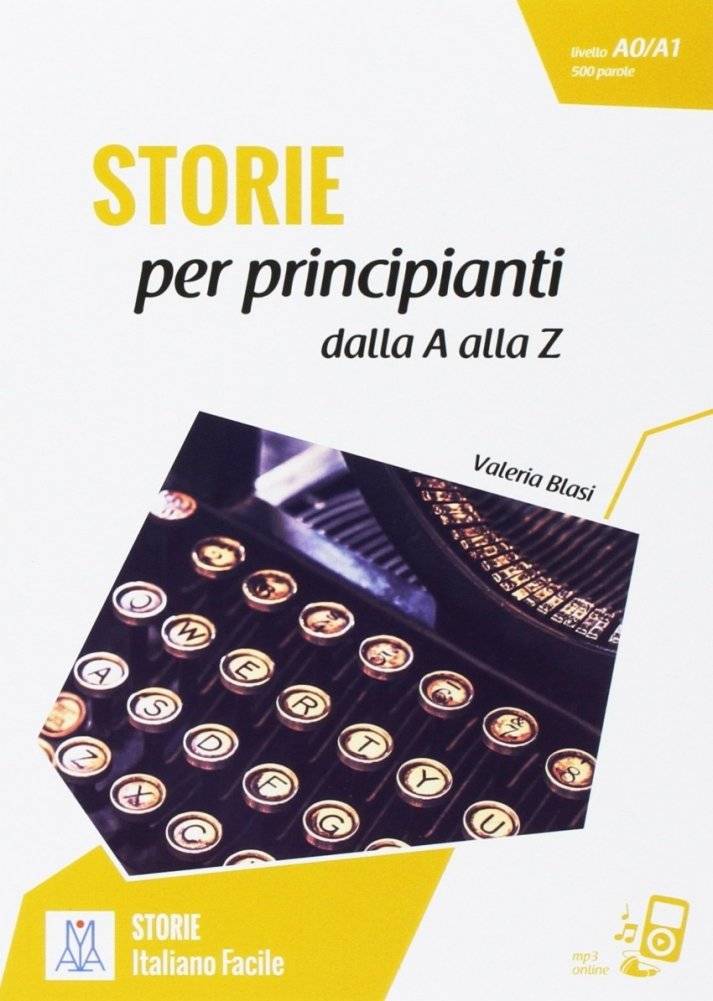 Storie Per Principianti. Racconti Dalla A Alla Z. Livello A0-A1 + Online MP3 Audio | Storie Per Principianti. Racconti Dalla A Alla Z. Level A0-A1 + Online MP3 Audio