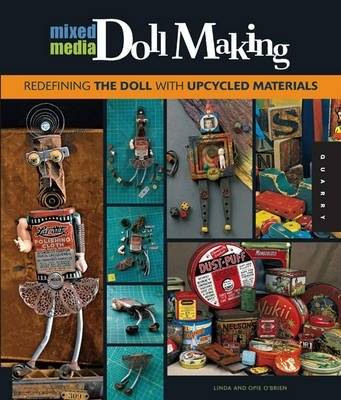 Mixed-media Doll Making. Redefining the Doll with Upcycled Materials | Mixed-Media Doll Making: Redefining Dolls with Upcycled Materials