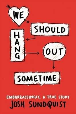Unknown Title | We Should Hang Out Sometime. Embarrassingly, a True Story