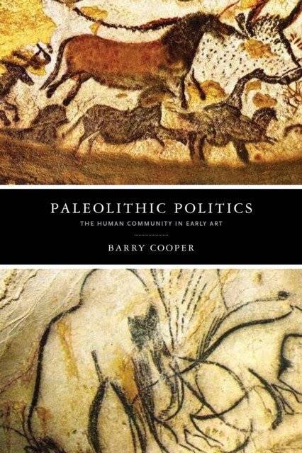 Paleolithic Politics: The Human Community in Early Art | Paleolithic Politics: The Human Community in Early Art