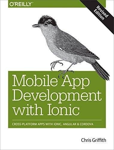 Разработка мобильных приложений с Ionic, исправленное издание: кроссплатформенные приложения с Ionic, Angular и Cordova | Mobile App Development with Ionic, Revised Edition
