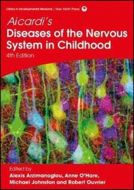 Aicardi's Diseases of the Nervous System in Childhood, 4th Edition | Aicardi's Diseases of the Nervous System in Childhood, 4th Edition