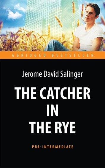 The Catcher in the Rye. Адаптированная книга для чтения на английском языке. Pre-Intermediate | The Catcher in the Rye