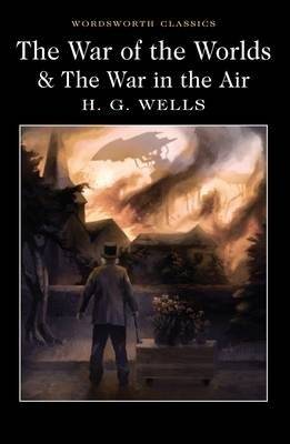 The War of the Worlds and the War in the Air | The War of the Worlds and The War in the Air