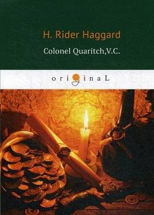 Полковник Куарич, кавалер креста Виктории | Colonel Quaritch, V.C.