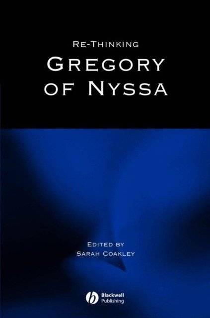 Re-thinking Gregory of Nyssa | Re-thinking Gregory of Nyssa