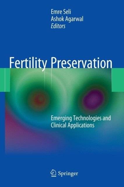 Fertility Preservation: Emerging Technologies and Clinical Applications | Fertility Preservation: Emerging Technologies and Clinical Applications