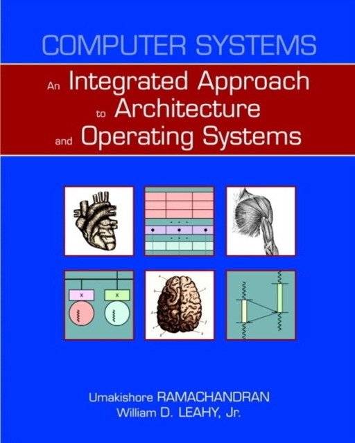 Computer Systems: An Integrated Approach to Architecture and Operating Systems | Computer Systems: An Integrated Approach to Architecture and Operating Systems