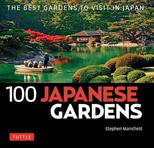100 Japanese Gardens: The Best Gardens to Visit in Japan | 100 Japanese Gardens: The Best Gardens to Visit in Japan