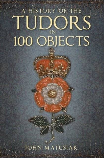 История Тюдоров в 100 объектах | History of the Tudors in 100 Objects