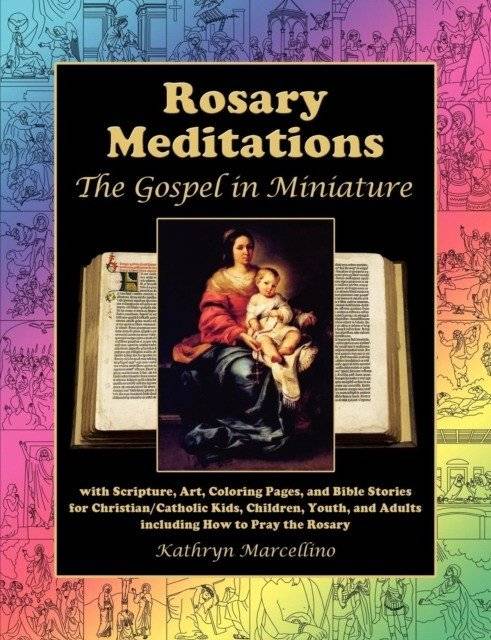 Rosary Meditations: The Gospel in Miniature with Scripture, Art, Coloring Pages, and Bible Stories for Christian/Catholic Kids, Children, | Rosary Meditations: The Gospel in Miniature
