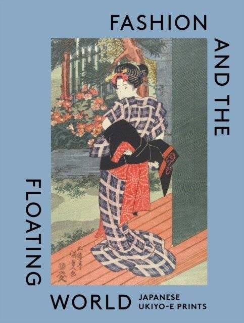 Мода и плавучий мир: японские гравюры укиё-э | Fashion and the Floating World: Japanese Ukiyo-e Prints