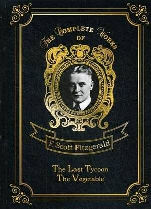 The Last Tycoon & The Vegetable. Volume 6