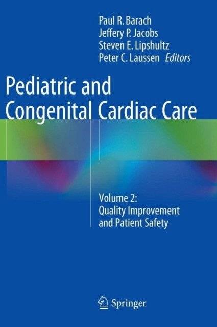 Pediatric and Congenital Cardiac Care Volume 2: Quality Improvement and Patient Safety | Pediatric and Congenital Cardiac Care Volume 2: Quality Improvement and Patient Safety