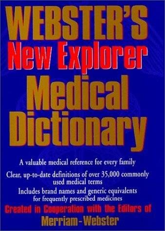 Websters New Explorer Medical Dictionary | Webster's New Explorer Medical Dictionary