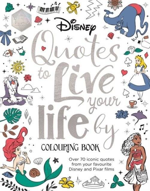 Disney Quotes to Live your Life by Colouring Book | Disney Quotes to Live Your Life by Colouring Book