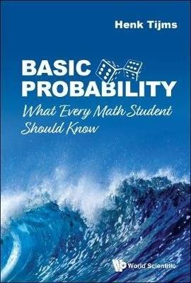 Basic Probability. What Every Math Student Should Know | Basic Probability: What Every Math Student Should Know