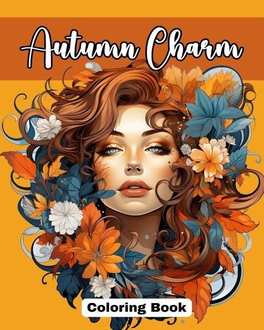 Autumn Charm Coloring Book: Cute Coloring Pages with Beautiful Women Adorned with the Magic of Fall | Autumn Charm Coloring Book
