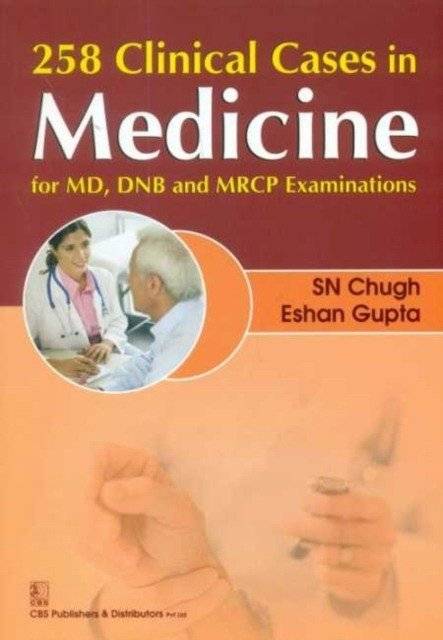 258 Клинических случаев в медицине: Для экзаменов MD, DNB и MRCP (PB) | 258 Clinical Cases in Medicine: For MD, DNB, and MRCP Examinations