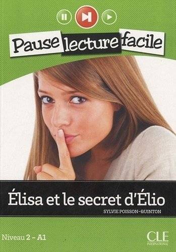 Pause Lecture Facile Niveau 2 - A1: Elisa Et Le Secret D'Elio (+ Audio CD) | Easy Reading Pause Level 2 - A1: Elisa and Elio's Secret (+ Audio CD)