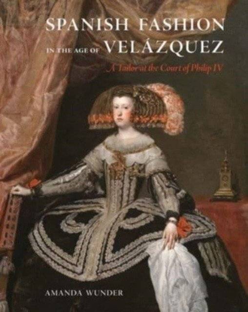 Испанская мода в эпоху Веласкеса - Придворный портной Филиппа IV | Spanish Fashion in the Age of Velazquez - A Tailor at the Court of Philip IV