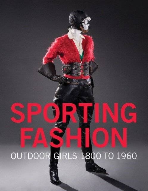 Спортивная мода: Девушки на природе 1800–1960 | Sporting Fashion: Outdoor Girls 1800 to 1960