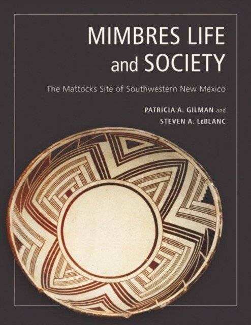 Mimbres Life and Society: The Mattocks Site of Southwestern New Mexico | Mimbres Life and Society: The Mattocks Site of Southwestern New Mexico