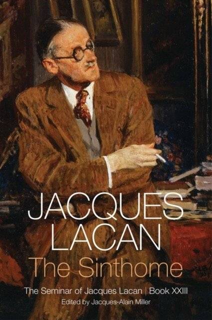 Синтом: Семинар Жака Лакана, Книга XXIII | The Sinthome: The Seminar of Jacques Lacan, Book XXIII