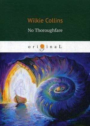 No Thoroughfare | No Thoroughfare: A Drama in Five Acts