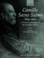 Camille Saint-Saens 1835-1921: A Thematic Catalogue of His Complete Works : The Instrumental Works Volume I | Camille Saint-Saëns: A Thematic Catalogue of His Complete Works, Volume I: Instrumental Works