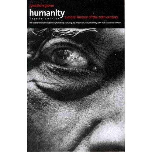 Humanity: A Moral History of the Twentieth Century, Second Edition | Humanity: A Moral History of the Twentieth Century, Second Edition