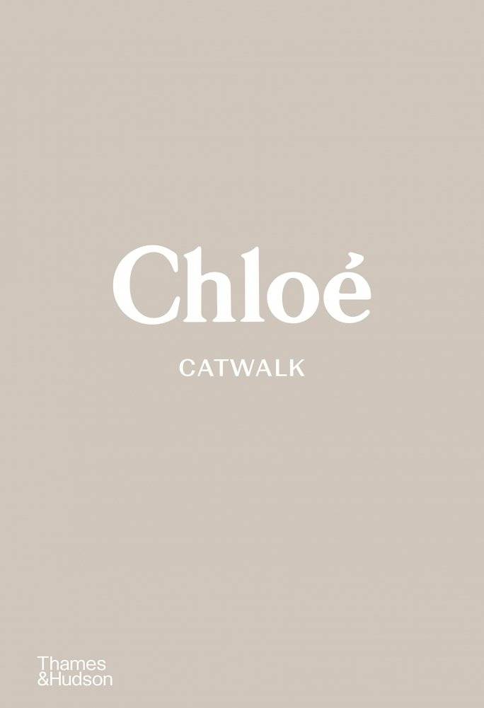 Chloe Catwalk: The Complete Collections | Chloe Catwalk: The Complete Collections