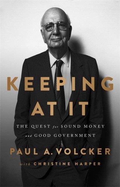 Keeping at It: The Quest for Sound Money and Good Government | Keeping at It: The Quest for Sound Money and Good Government
