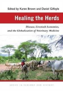 Healing the Herds: Disease, Livestock Economies, and the Globalization of Veterinary Medicine | Healing the Herds: Disease, Livestock Economies, and the Globalization of Veterinary Medicine