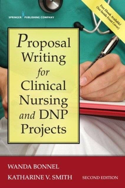 Proposal Writing for Clinical Nursing and DNP Projects | Proposal Writing for Clinical Nursing and DNP Projects