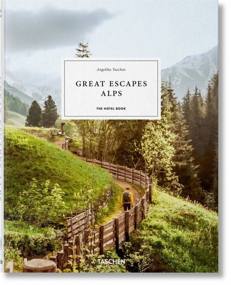 Великие побеги Альп. книга отелей | Great Escapes Alps. The Hotel Book