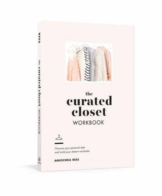 The Curated Closet Workbook: Discover Your Personal Style and Build Your Dream Wardrobe | The Curated Closet Workbook: Discover Your Personal Style and Build Your Dream Wardrobe