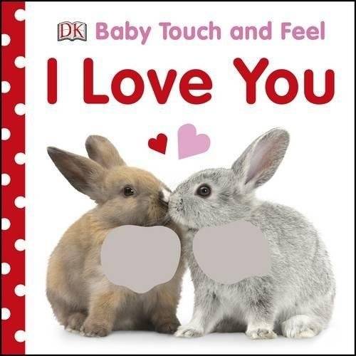 Baby Touch & Feel: Я люблю тебя. Книга для чтения с тактильными вставками | Baby Touch & Feel: I Love You. Board book