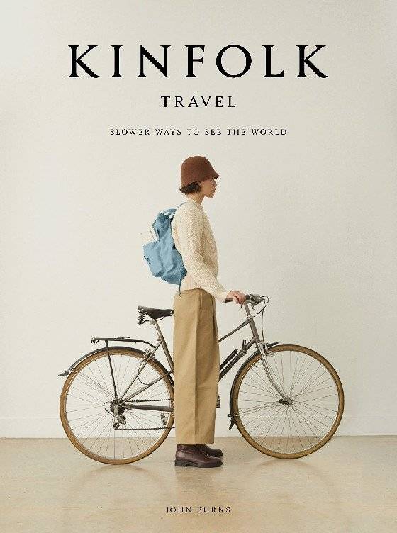 Kinfolk Travel. Slower Ways to See the World | Kinfolk Travel: Slower Ways to See the World