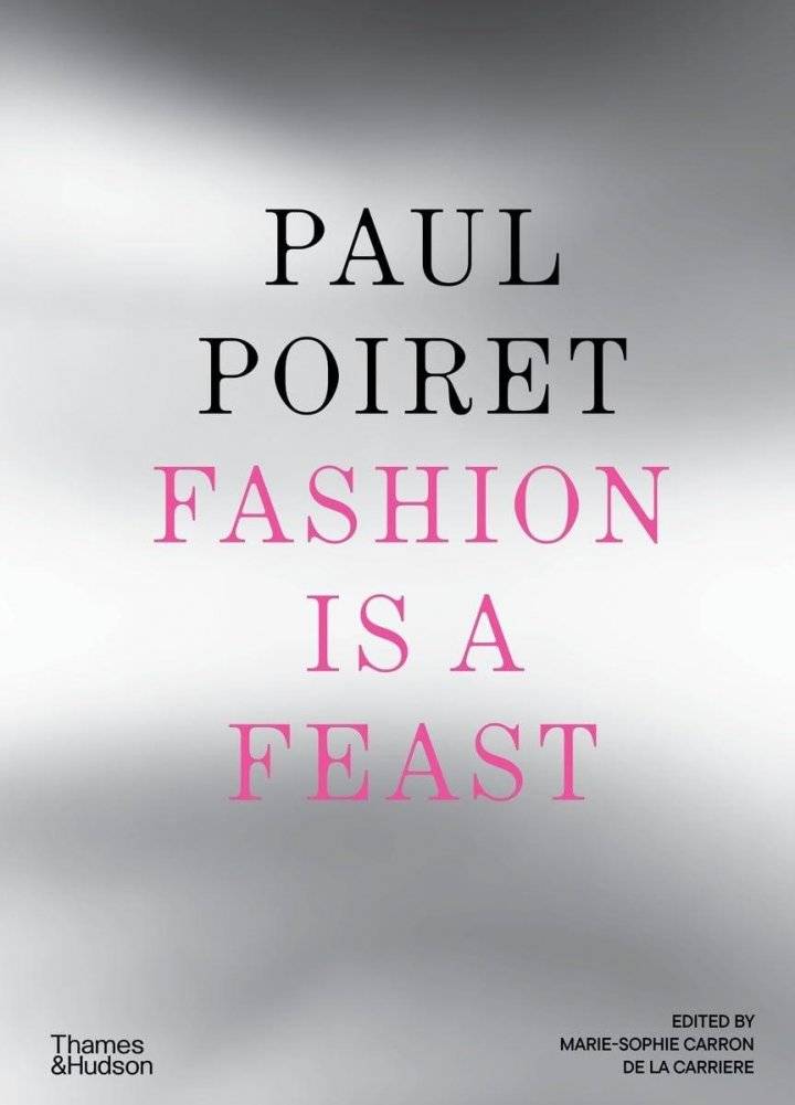 Paul Poiret: Fashion is a Feast | Paul Poiret: Fashion Is a Feast