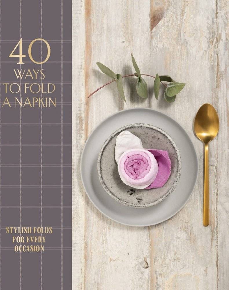 40 способов сложить салфетку: стильные варианты для любого случая | 40 Ways to Fold a Napkin: Stylish Folds for Every Occasion