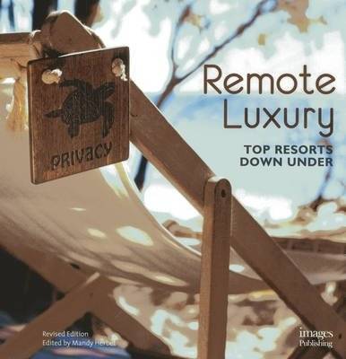 Remote Luxury. Top Resorts Down Under | Remote Luxury: Top Resorts Down Under