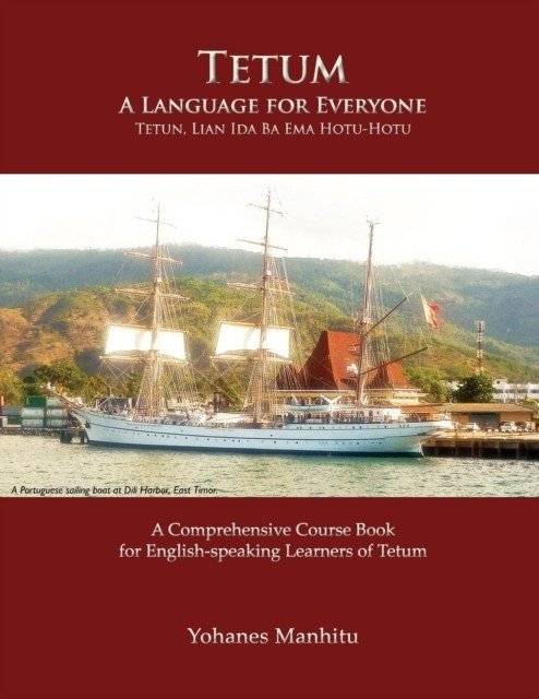 Tetum, A Language For Everyone (Tetun, Lian Ida Ba Ema Hotu-Hotu) | Tetum: A Language For Everyone