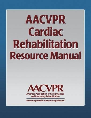 AACVPR Cardiac Rehabilitation Resource Manual | AACVPR Cardiac Rehabilitation Resource Manual