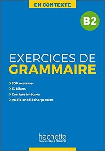 En Contexte: Exercices de grammaire B2 | En Contexte: Exercices de grammaire B2