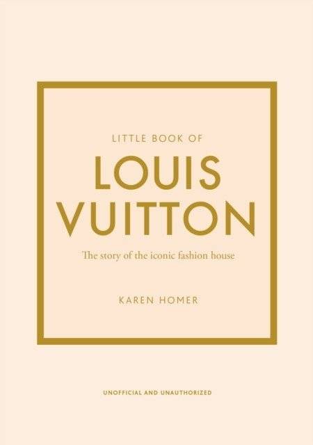Маленькая книга Луи Вюиттон. История культового модного дома | Little Book of Louis Vuitton