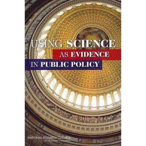 Using Science as Evidence in Public Policy | Using Science as Evidence in Public Policy