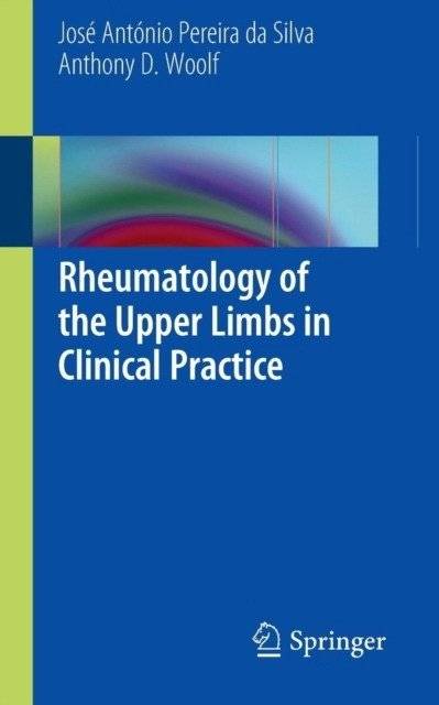 Pereira da Silva/Woolf, Rheumatology of the Upper Limbs in Clinical Practice | Rheumatology of the Upper Limbs in Clinical Practice