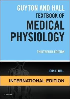 Guyton and Hall Textbook of Medical Physiology, International Edition | Guyton and Hall Textbook of Medical Physiology, International Edition