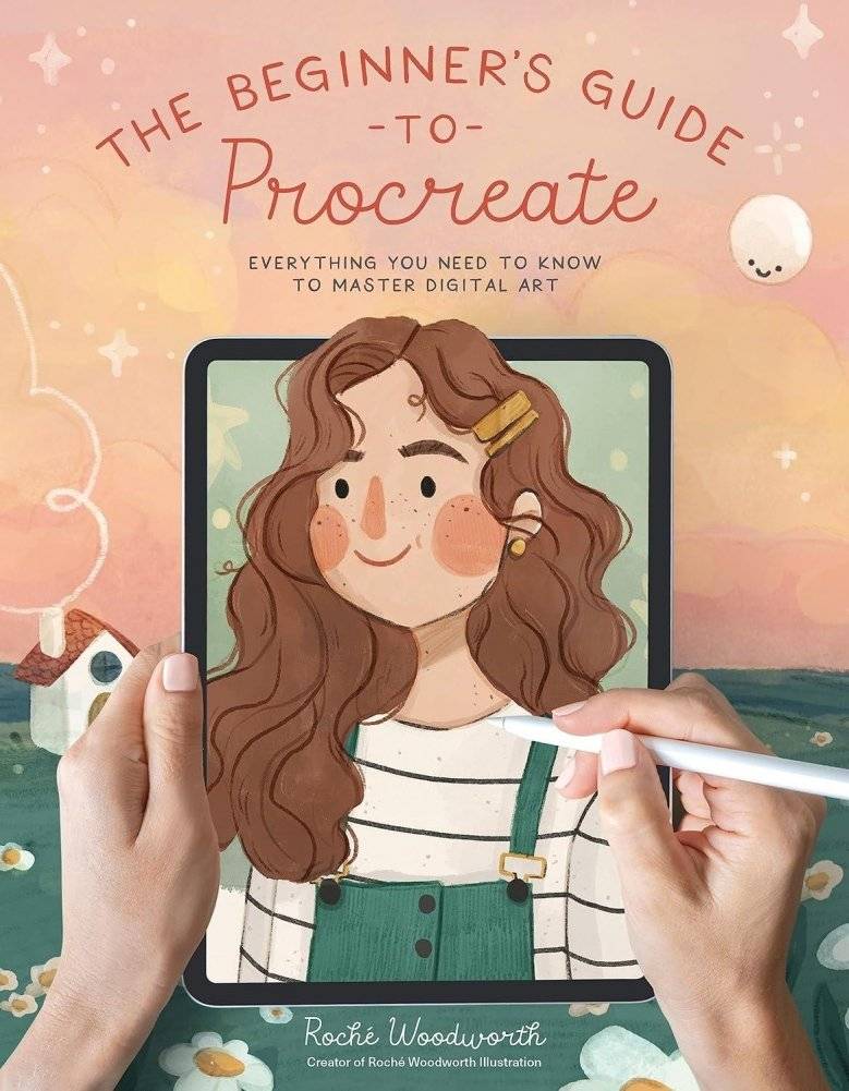 The Beginner's Guide to Procreate: Everything You Need to Know to Master Digital Art | The Beginner's Guide to Procreate: Mastering Digital Art